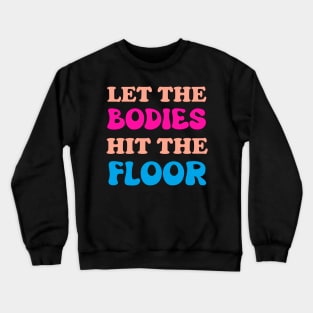 Let The Bodies Hit The Floor Crewneck Sweatshirt